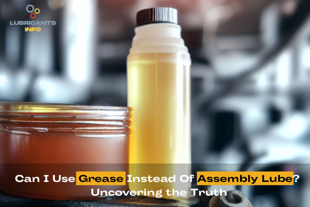 Can I Use Grease Instead Of Assembly Lube? Uncovering the Truth
