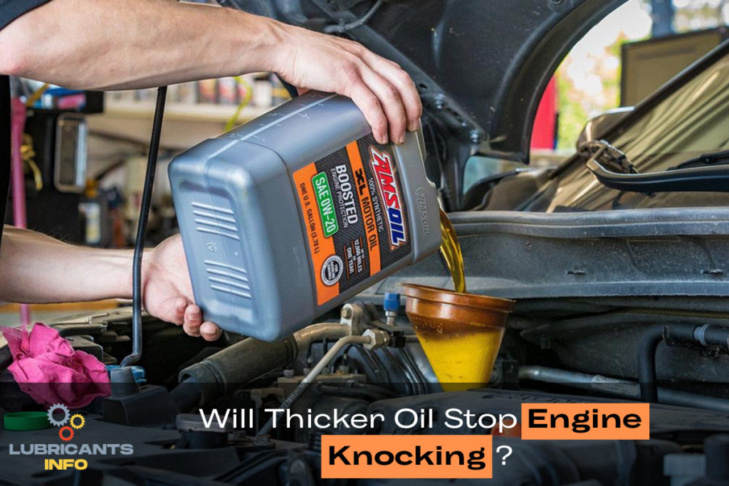 Will Thicker Oil Stop Engine Knocking? Prepare to be surprised by the