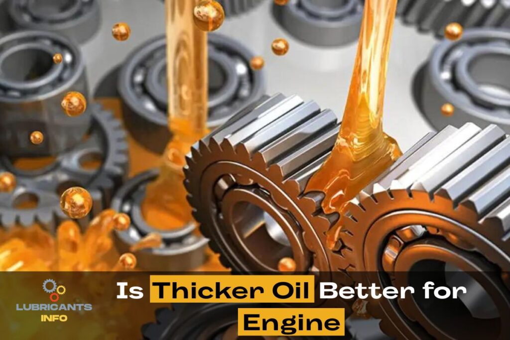 Is Thicker Oil Better for Engine? Understanding Oil Weights and